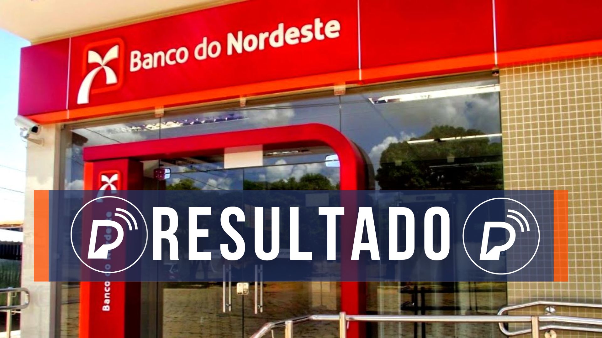 Banco do Nordeste divulga resultado de certame. Foto: Divulgação. Edição: Portal de Prefeitura